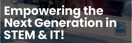 Empowering The Next Generation In STEM and IT